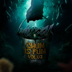 CHUM IS FUM VOL. 03 ft. NBDUBZ