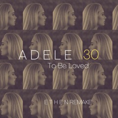 Adele - To Be Loved (ETHEN Remake)