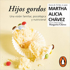 [Get] EBOOK 📌 Hijos gordos [Fat Sons] by  Martha Alicia Chávez,Gwendolyne Flores,Pen