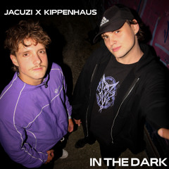 IN THE DARK - JACUZI x Kippenhaus