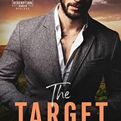 Get EBOOK 💔 The Target: an enemies to lovers, age gap romance (Redemption Ranch Book
