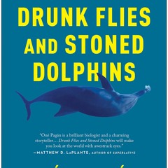 [DOWNLOAD]❤️(PDF)⚡️ Drunk Flies and Stoned Dolphins A Trip Through the World of Animal Intox