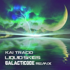 Kai Tracid- Liquid Skies (GalactiCode Remix)
