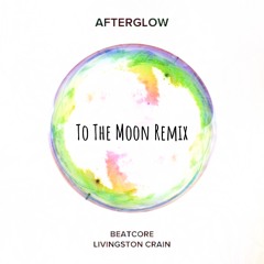 Beatcore & Livingston Crain - Afterglow (NGHTNDAY Remix)