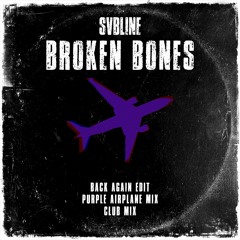 Broken Bones [Back Again Edit] - svbline