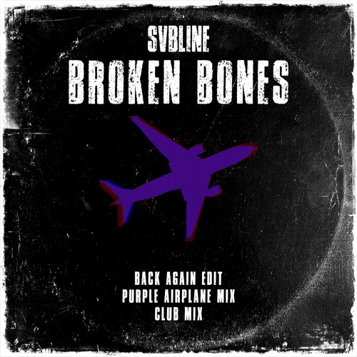 Broken Bones [Back Again Edit] - svbline