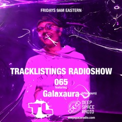 Tracklistings Radio Show #065 (2022.12.13) : Galaxaura (After-hours) @ Deep Space Radio
