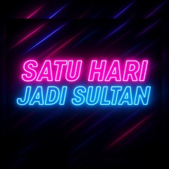 Satu Hari Jadi Sultan