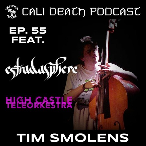 Ep. 55 - Tim Smolens (Estradasphere, High Castle Teleorkestra)