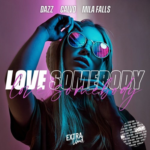 DAZZ, CALVO & Mila Falls - Love Somebody (Extended Mix) [Free Download]