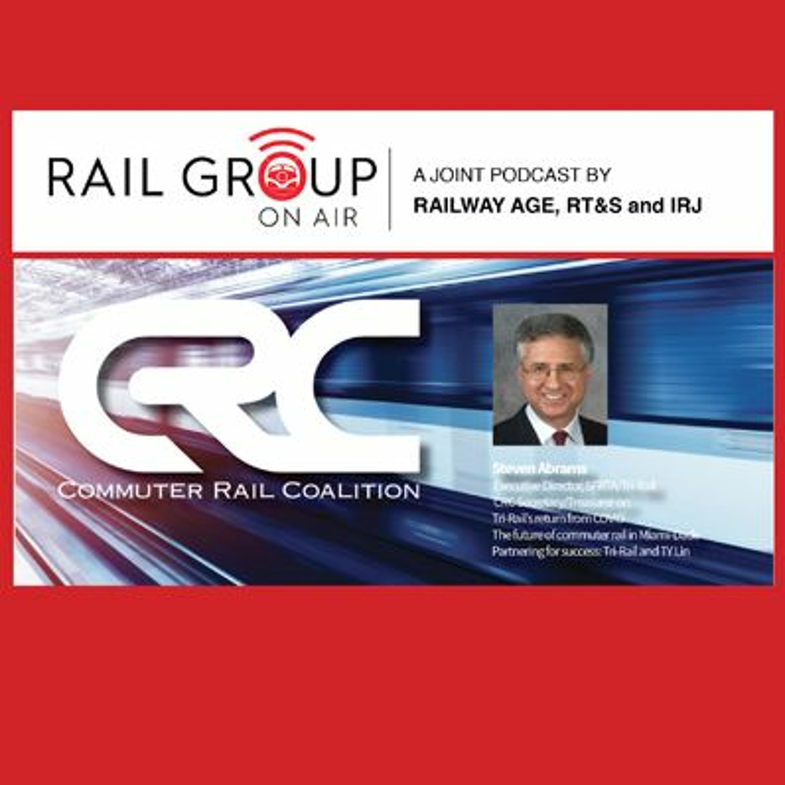 Commuter Rail Coalition Officer and SFRTA (Tri-Rail) Executive Director Steven Abrams episode artwork