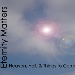 7.27.25 - Heaven - Our Eternal Home