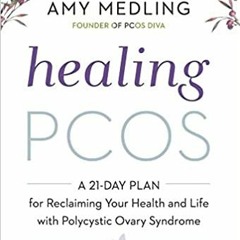 READ ⚡️ DOWNLOAD Healing PCOS: A 21-Day Plan for Reclaiming Your Health and Life with Polycystic Ova