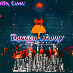 Mr. Cohn - Trigger Happy (Original mix)