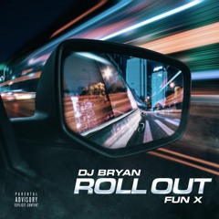 DJ Bryan Ft Fun X - Roll Out