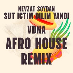 Nevzat Soydan - Süt İçtim Dilim Yandı (VDNA Afro Remix)