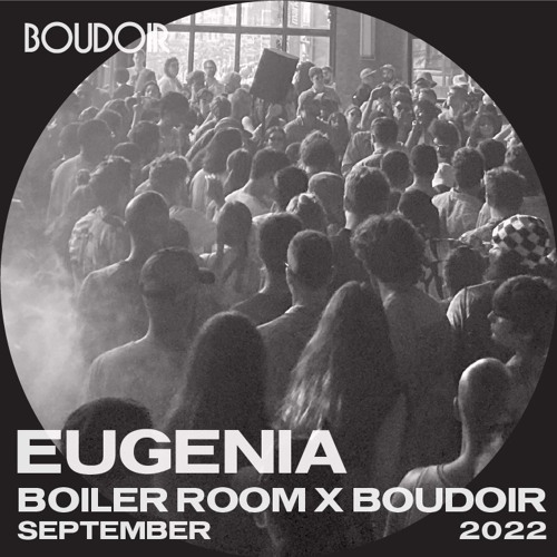 Boiler Room x Boudoir: Eugenia