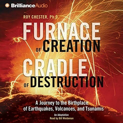 Access EPUB 📗 Furnace of Creation, Cradle of Destruction: A Journey to the Birthplac