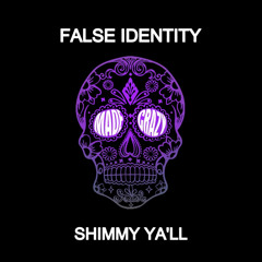 False Identity [UK] - Shimmy Ya'll [MADE CRAZY MUSIC]