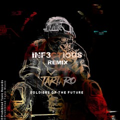 Soldiers Of The Future - Tartaro (INF3CTIOUS REMIX)