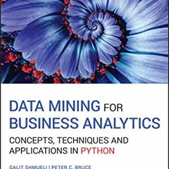 [Access] [KINDLE PDF EBOOK EPUB] Data Mining for Business Analytics: Concepts, Techniques and Applic