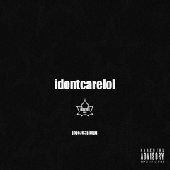 idontcarelol
