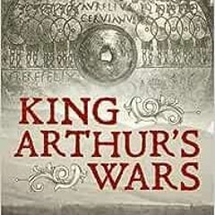 Get PDF King Arthur's Wars by Jim Storr