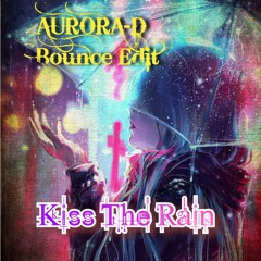 Aurora D - Kiss The Rain (Bounce Remix)BBC INTRODUCING