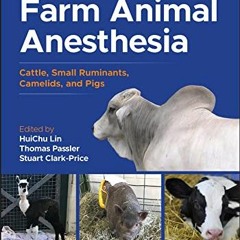 Access KINDLE 💕 Farm Animal Anesthesia: Cattle, Small Ruminants, Camelids, and Pigs