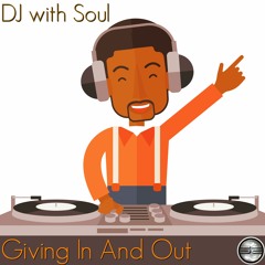 DJ with Soul- Giving In And Out (Original Mix)