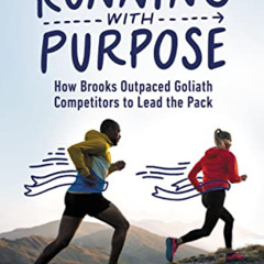 [View] PDF 📝 Running with Purpose: How Brooks Outpaced Goliath Competitors to Lead t