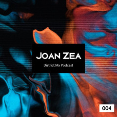 District. Mx Podcast 004 - Joan Zea