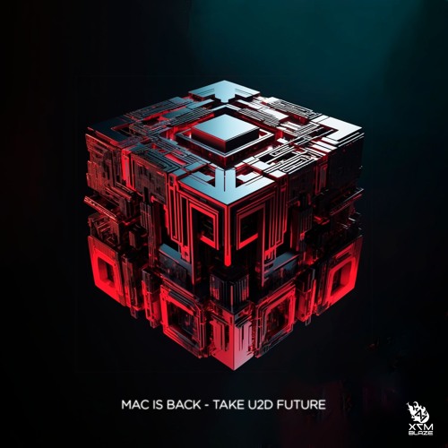 MAC IS BACK (BR) - TAKE U2D FUTURE (ORIGINAL MIX)  #OUTNOW #X7MBLAZE
