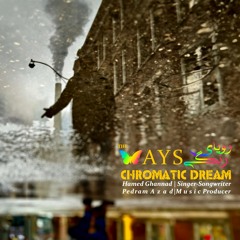 The Ways - Chromatic Dream (Royaye Rangi)