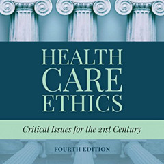 View PDF ✉️ Health Care Ethics: Critical Issues for the 21st Century by  Eileen E. Mo