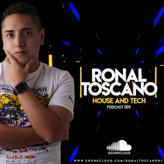 Ronal Toscano - Podcast 009 (House And Tech)