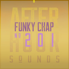 Funky Chap presents Afterhour Sounds Podcast Nr. 201