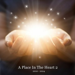 A Place In The Heart 2 ( 2010 - 2024 )