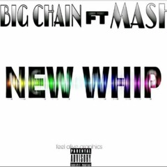 Big Chain X Mashraps-New Whip (Prod by Phusha)