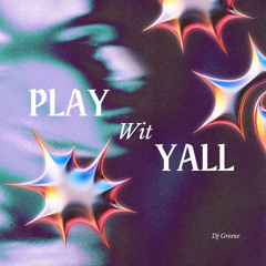 Play wit yall(prod by A2 on the beat)