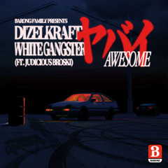 Dizelkraft, White Gangster feat. Judicious Broski - Awesome (ヤバイ)
