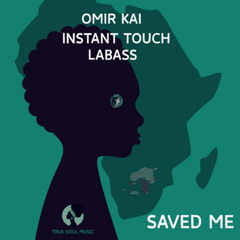 Omir Kai, Instant Touch, LaBass - Saved Me