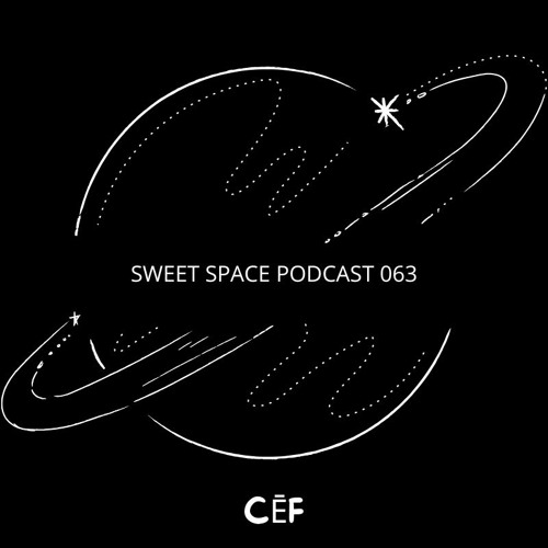 Sweet Space Podcast 063 // CĒF