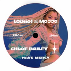 Chloe Bailey - Have Mercy (LOthief & Mojjo Remix)