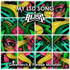 Bliss - My LSD Song  (Greentech & Parode Mutation)