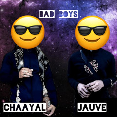 Jauve x Chayaal - Bad Boys
