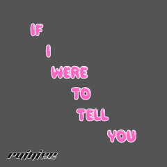 IF I WERE TO TELL YOU (Different Sides)