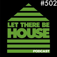 Let There Be House podcast with Glen Horsborough #502
