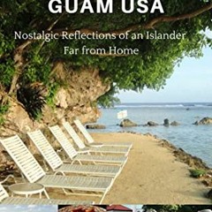 DOWNLOAD PDF 🧡 ESCAPE TO GUAM USA: (Nostalgic Reflections Of An Islander Far From Ho