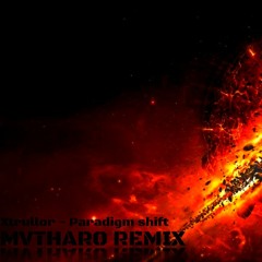 Xtrullor - Paradigm Shift (MVTHARO Remix)
